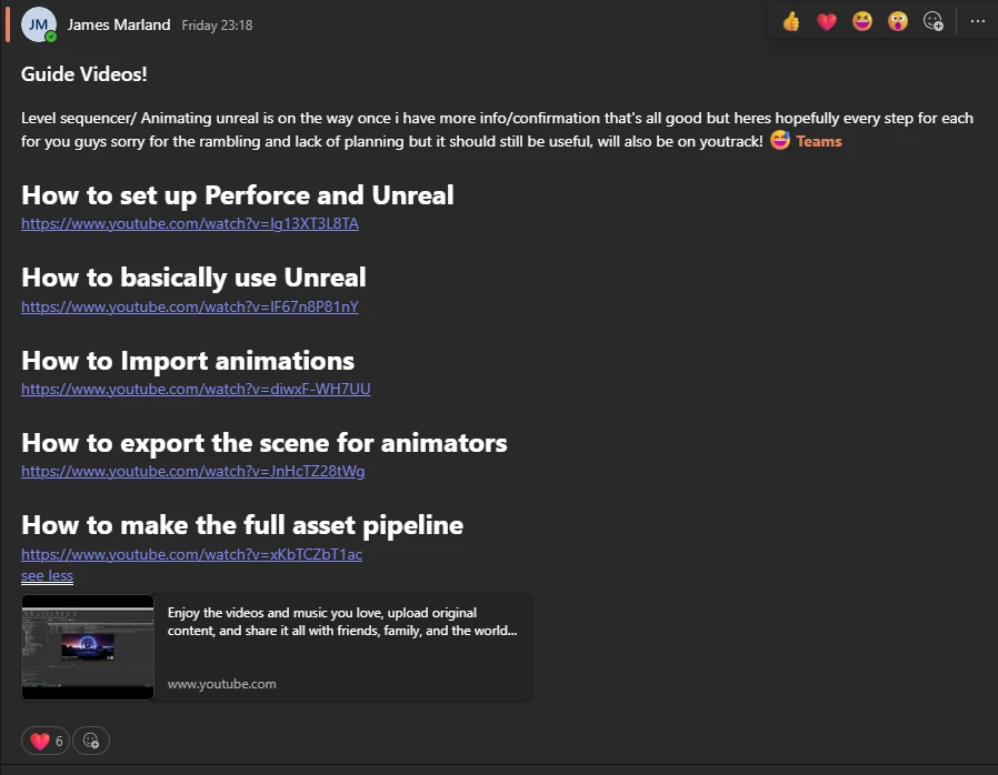 A Teams post by James Marland titled Guide Videos, listing five YouTube links: How to set up Perforce and Unreal, How to basically use Unreal, How to Import animations, How to export the scene for animators, and How to make the full asset pipeline